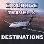 Exclusive Travel & Destinations